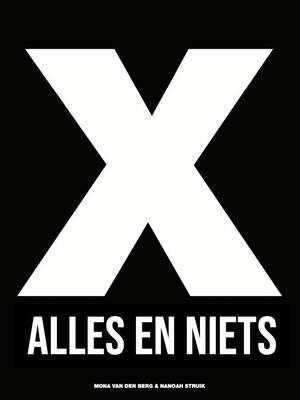 X - Alles en Niets by Nanoah Struik, Mona van den Berg