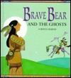 Brave Bear and the Ghosts: A Sioux Legend by Gloria Dominic, Charles Reasoner