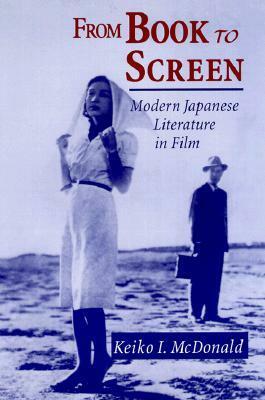 From Book To Screen: Modern Japanese Literature In Films by Keiko I. McDonald