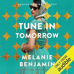 Tune in Tomorrow by Melanie Benjamin