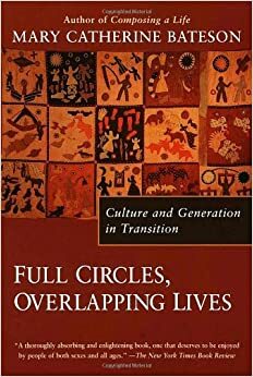 Full Circles, Overlapping Lives: Culture and Generation in Transition by Mary Catherine Bateson