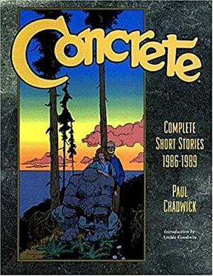 Concrete: The Complete Short Stories, 1986-1989 by Paul Chadwick