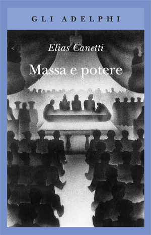 Massa e potere by Elias Canetti, Furio Jesi