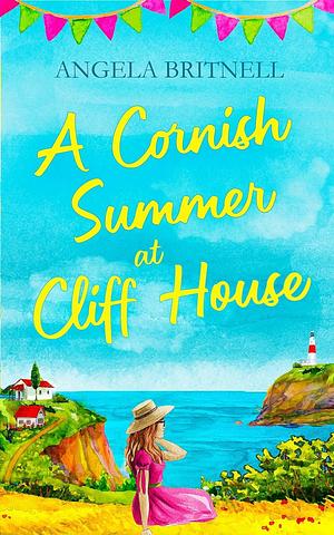 A Cornish Summer at Cliff House by Angela Britnell