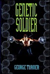 Genetic Soldier by George Turner