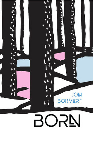 Born by Jon Boisvert