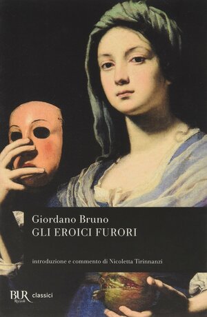 Gli eroici furori by Giordano Bruno