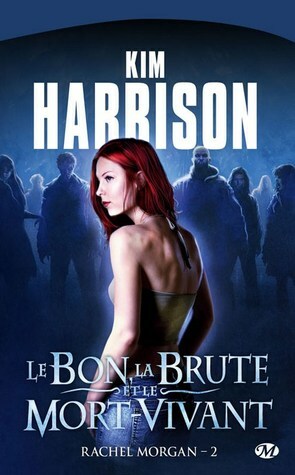 Le bon, la brute et le mort-vivant by Kim Harrison