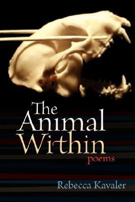 The Animal Within by Rebecca Kavaler