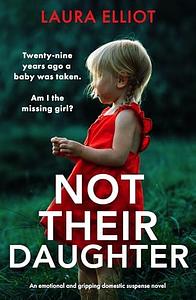 Not Their Daughter: An emotional and gripping domestic suspense novel by Laura Elliot, Laura Elliot