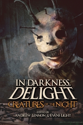 In Darkness, Delight: Creatures of the Night by Evans Light, Ray Garton, Andrew Lennon