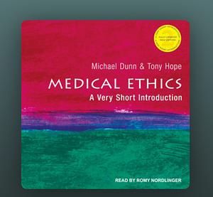 Medical Ethics A Very Short Introduction by Tony Hope, Michael Dunn