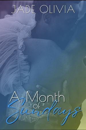 A Month of Sundays by Jade Olivia