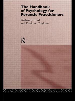 The Handbook of Psychology for Forensic Practioners by David a. Crighton, Graham J. Towl