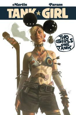 Tank Girl: Two Girls One Tank by Alan Martin