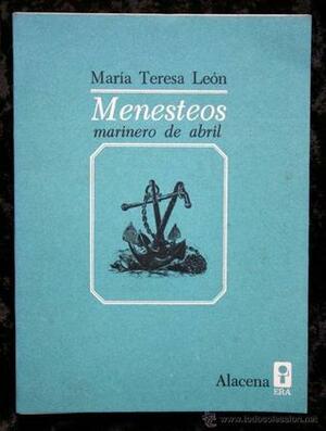 Menesteos, marinero de abril by María Teresa León