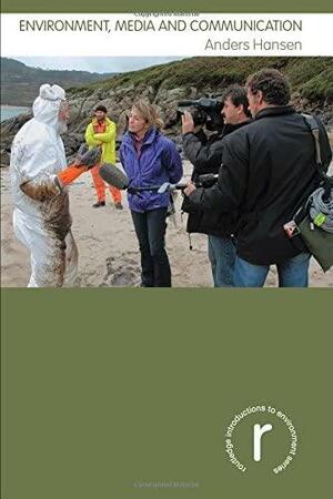 Environment, Media And Communication by Anders Hansen, Anders Hansen