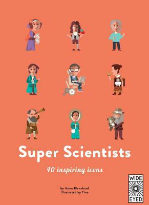 Super Scientists: 40 Inspiring Icons by Anne Blanchard