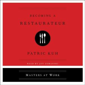 Becoming a Restaurateur by Patrick Kuh
