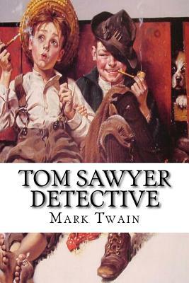 Tom Sawyer Detective by Mark Twain