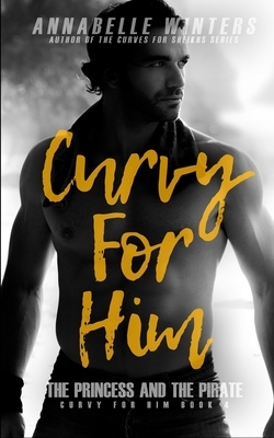 Curvy for Him: The Princess and the Pirate by Annabelle Winters