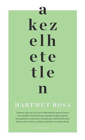 A ​kezelhetetlen by Hartmut Rosa