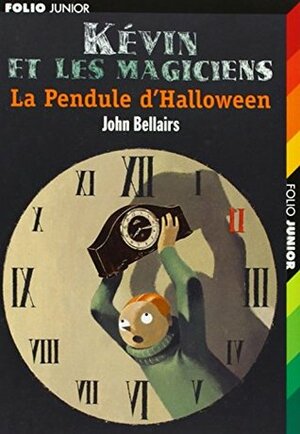 Kevin et les magiciens 1/La pendule d'Halloween by John Bellairs