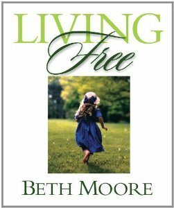 Living Free by Beth Moore