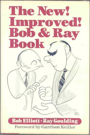The New! Improved! Bob & Ray Book by Bob Elliott, Ray Goulding