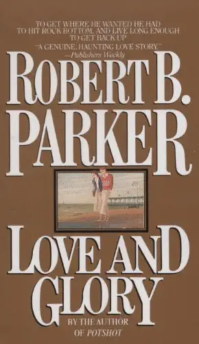 Love And Glory by Robert B. Parker