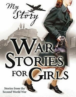 War Stories For Girls by Jill Atkins, Sue Reid, Vince Cross