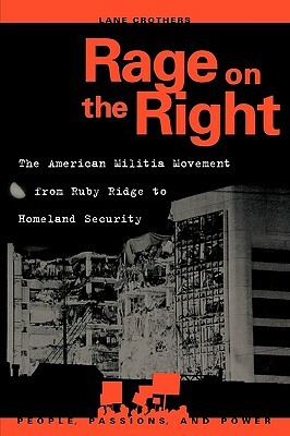 Rage on the Right: The American Militia Movement from Ruby Ridge to Homeland Security by Lane Crothers