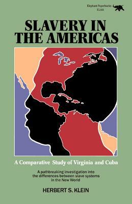 Slavery in the Americas: A Comparative Study of Virginia and Cuba by Herbert S. Klein