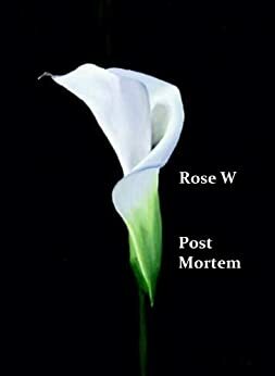 Post Mortem by Rose W