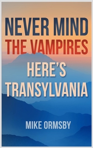 Never Mind the Vampires, Here's Transylvania by Mike Ormsby