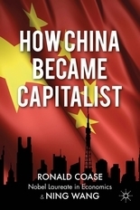 How China Became Capitalist by R.H. Coase, Ning Wang