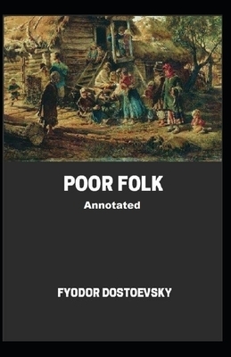 Poor Folk Annotated by Fyodor Dostoevsky