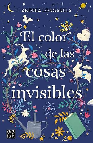 El color de las cosas invisibles by Andrea Longarela