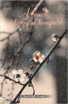 A touch, a tear, a tempest by Sanober Khan