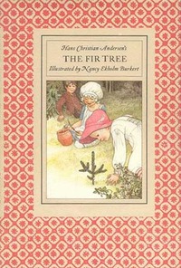 The Fir Tree by Nancy Ekholm Burkert, Hans Christian Andersen, Henry William Dulcken