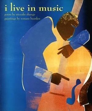 i live in music by Romare Bearden, Ntozake Shange, Ntozake Shange, Eric Baker