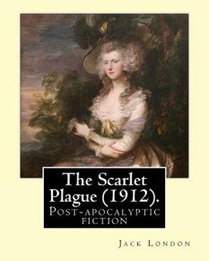 The Scarlet Plague (1912). by: Jack London: The Scarlet Plague Is a Post-Apocalyptic Fiction Novel Written by Jack London and Originally Published in by Jack London