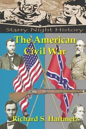 The American Civil War by Richard S. Hartmetz