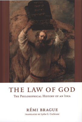 The Law of God: The Philosophical History of an Idea by Rémi Brague