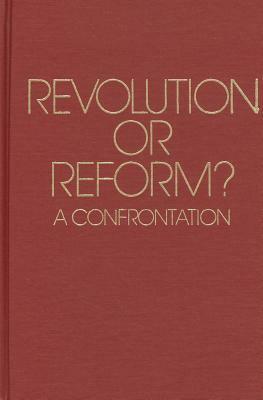 Revolution or Reform? A Confrontation by Karl Popper, A. Ferguson, Herbert Marcuse, Michael Aylward, A.T. Ferguson, Frederic L. Bender
