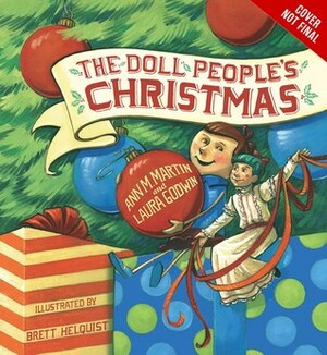 The Doll People's Christmas by Ann M. Martin, Brett Helquist, Laura Godwin