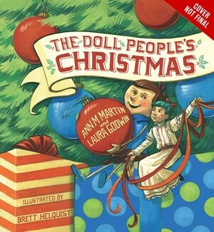 The Doll People's Christmas by Ann M. Martin, Laura Godwin, Brett Helquist