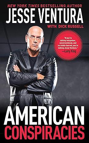 American Conspiracies: Lies, Lies, and More Dirty Lies that the Government Tells Us by Jesse Ventura, Dick Russell