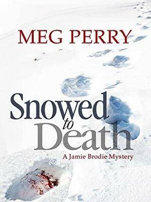 Snowed to Death by Meg Perry
