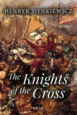 The Knights of the Cross by Henryk Sienkiewicz